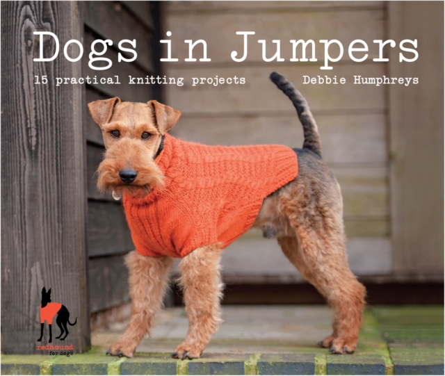 Dogs in Jumpers : 15 practical knitting projects, Hardback Book