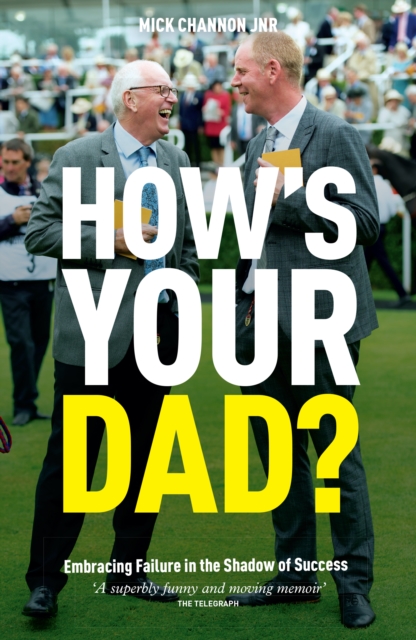 How's Your Dad? : Embracing Failure in the Shadow of Success, Paperback / softback Book