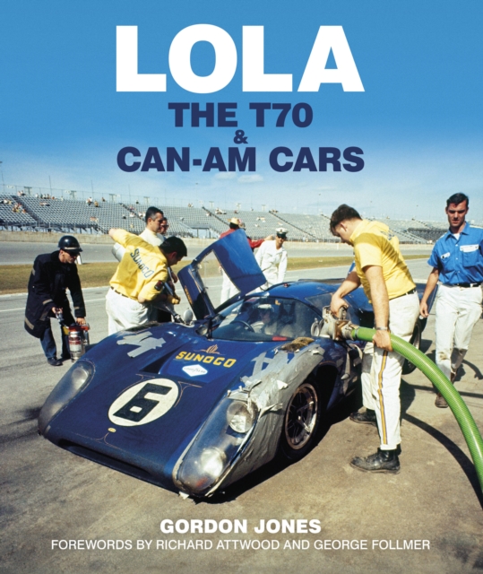 Lola : The T70 and Can-Am Cars, Hardback Book