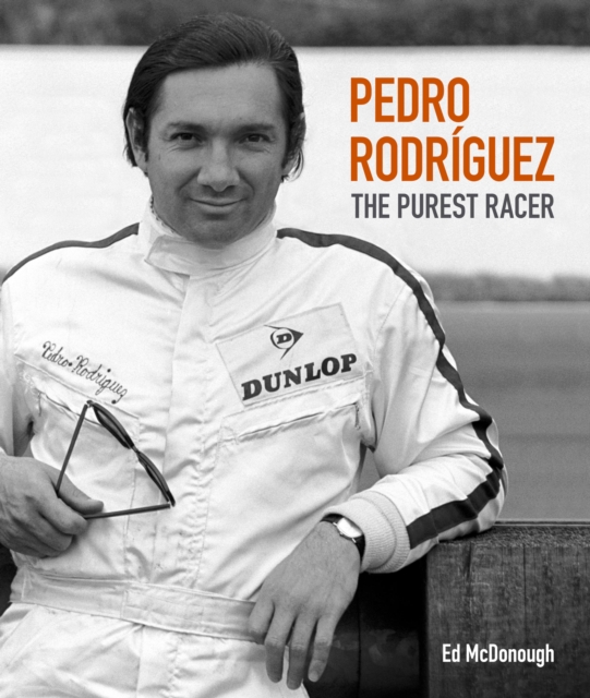Pedro Rodriguez : The Purest Racer, Hardback Book