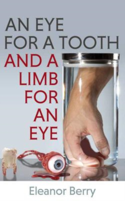 An Eye for a Tooth and a Limb for an Eye, Paperback / softback Book