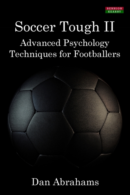 Soccer Tough 2 : Advanced Psychology Techniques for Footballers, Paperback / softback Book