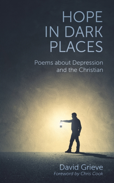 Hope in Dark Places : Poems about Depression and the Christian, Paperback / softback Book