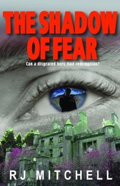 The Shadow of Fear : Can a disgraced hero find redemption?, Paperback / softback Book