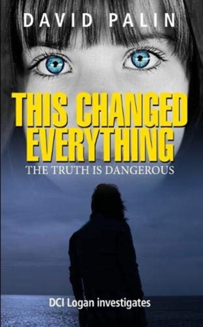 This Changed Everything : The truth is dangerous, Paperback / softback Book