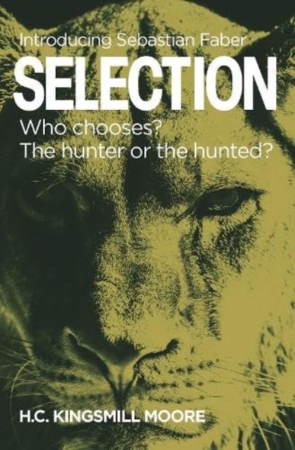 SELECTION : Who chooses? The hunter or the hunted?, Hardback Book