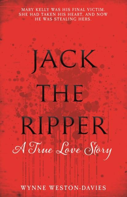 Jack The Ripper : A True Love Story, Paperback / softback Book