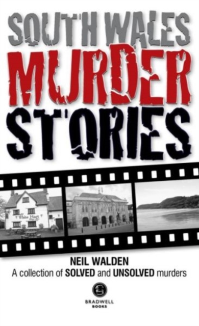 South Wales Murder Stories: Recalling the Events of Some of South Wales : A Collection of Solved and Unsolved Murders, Paperback / softback Book