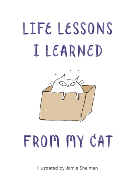 Life Lessons I Learned from my Cat, Hardback Book