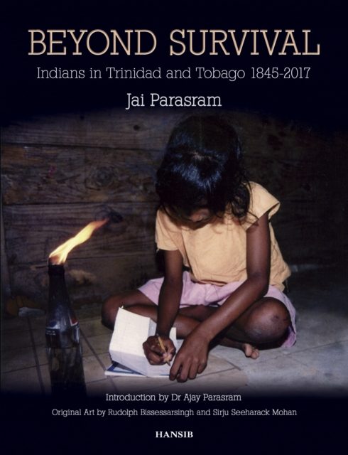 Beyond Survival : Indians in Trinidad and Tobago, 1845-2017, Hardback Book