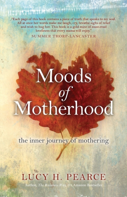 Moods of Motherhood : The Inner Journey of Mothering, Paperback / softback Book