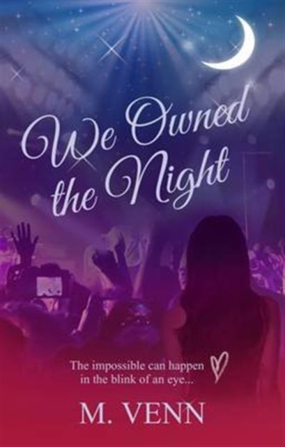 We Owned the Night : The Impossible Can Happen in the Blink of an Eye, Paperback / softback Book
