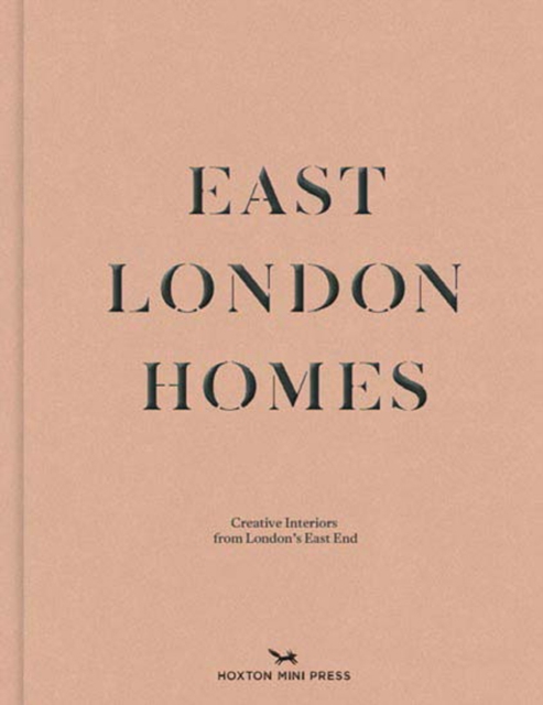 East London Homes : Creative Interiors From London's East End, Hardback Book