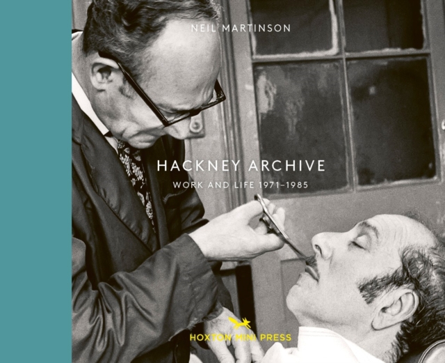 Hackney Archive : Work and Life 1971-1985, Hardback Book