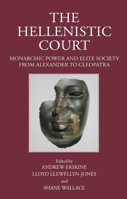 The Hellenistic Court : Monarchic Power and Elite Society from Alexander to Cleopatra, Hardback Book