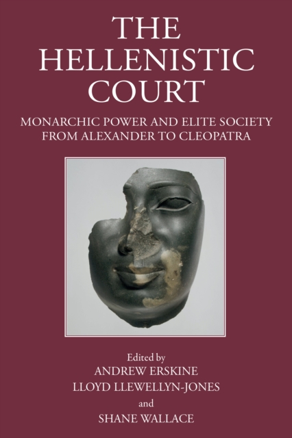 The Hellenistic Court : Monarchic Power and Elite Society from Alexander to Cleopatra, PDF eBook