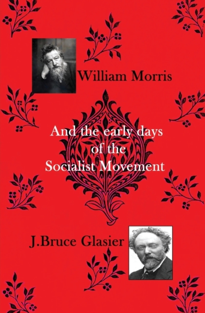 William Morris : And the Early Days of the Socialist Movement, Paperback / softback Book