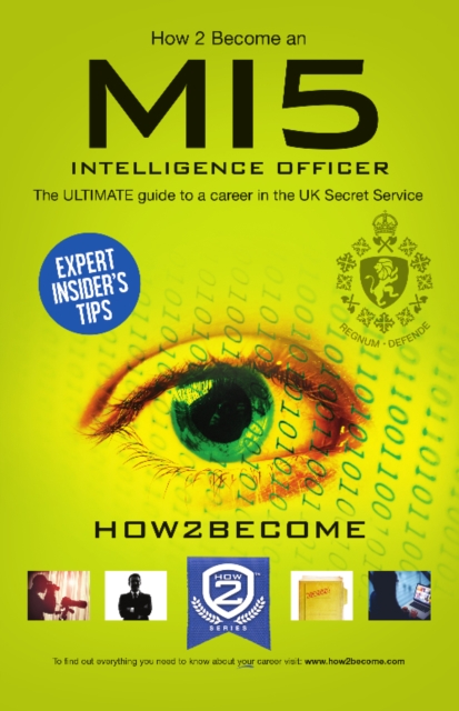 How to Become a MI5 Intelligence Officer: The Ultimate Career Guide to Working for MI5, Paperback / softback Book