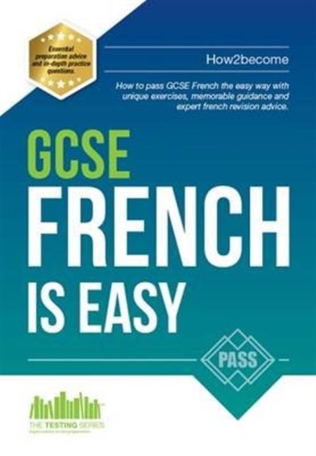 GCSE French is Easy: Pass Your GCSE French the Easy Way with This Unique Curriculum Guide, Paperback / softback Book