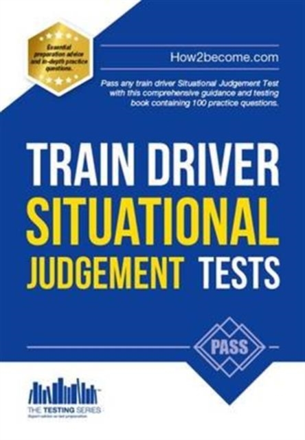 Train Driver Situational Judgement Tests: 100 Practice Questions to Help You Pass Your Trainee Train Driver SJT, Paperback / softback Book