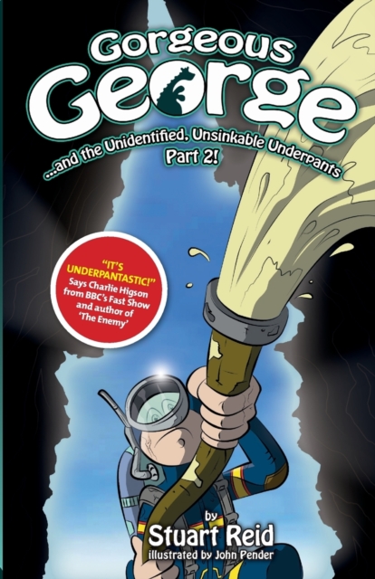 Gorgeous George and the Unidentified Unsinkable Underpants Part 2, Paperback / softback Book