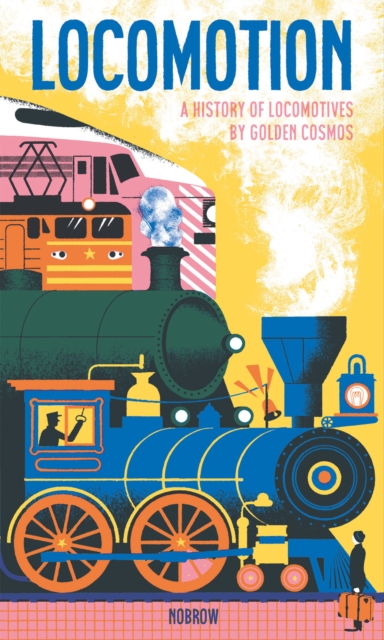 Locomotion : A History of Locomotives, Paperback / softback Book