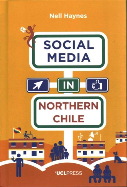 Social Media in Northern Chile : Posting the Extraordinarily Ordinary, Hardback Book