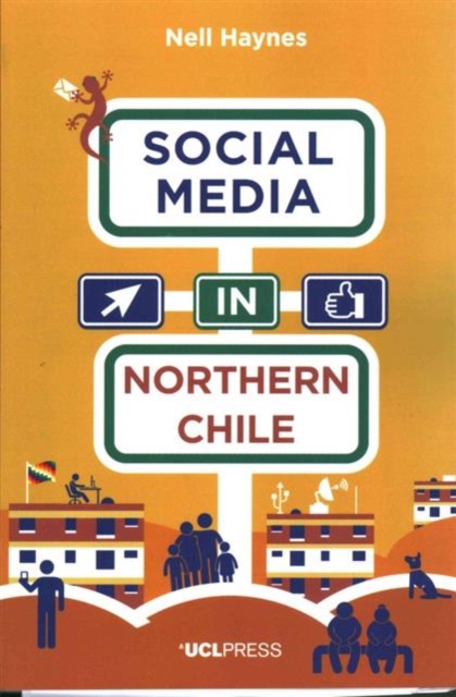 Social Media in Northern Chile : Posting the Extraordinarily Ordinary, Paperback / softback Book