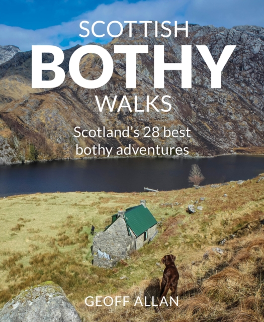 Scottish Bothy Walks : Scotland's 28 best Bothy adventures, Paperback / softback Book