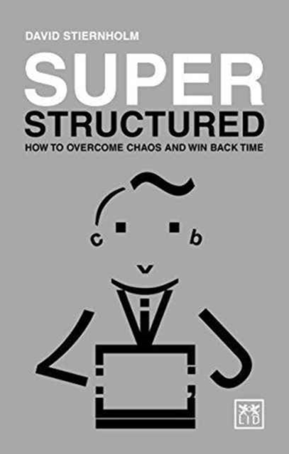Super Structured : How to Overcome Chaos and Win Back Time, Paperback / softback Book