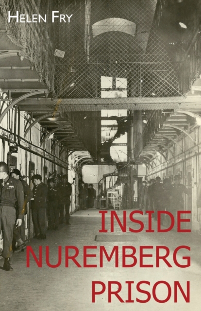 Inside Nuremberg Prison : Hitler's Henchmen Behind Bars & the German Jew, Paperback / softback Book