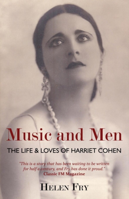 Music and Men : The Life & Loves of Harriet Cohen, Paperback / softback Book