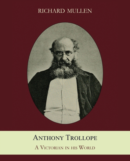 Anthony Trollope : A Victorian in His World, Paperback Book