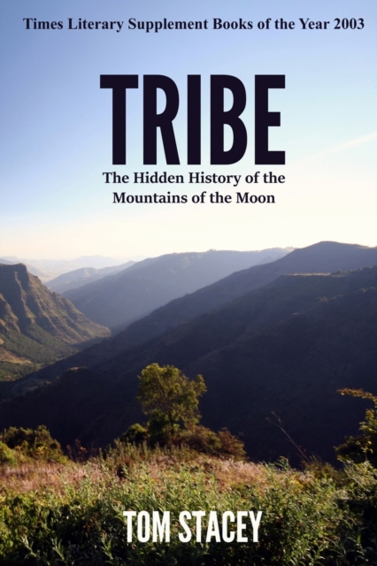 Tribe : The Hidden History of the Mountains of the Moon, Paperback / softback Book