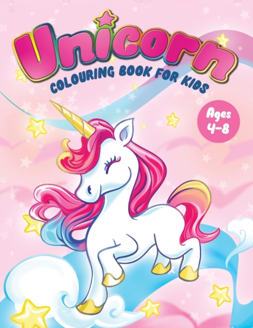 Unicorn Colouring Book for Kids Ages 4-8 : Fun Children's Colouring Book - 50 Magical Pages with Unicorns, Mermaids & Fairies for Toddlers & Kids to Colour, Paperback / softback Book