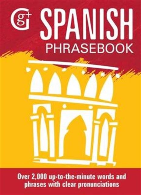 Spanish Phrasebook : Over 2000 Up-to-the-Minute Words and Phrases with Clear Pronunciations, Paperback / softback Book