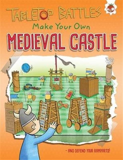 Medieval Castle : Make Your Own and Defend your Ramparts!, Paperback / softback Book