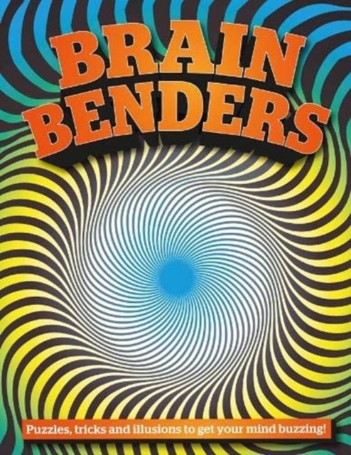 Brain Benders : Puzzles, tricks and illusions to get your mind buzzing!, Hardback Book