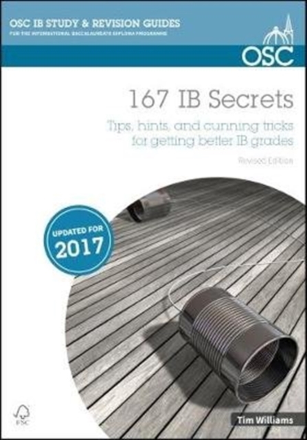 167 IB Secrets : Tips, hints, and cunning tricks for getting better IB grades, Paperback / softback Book