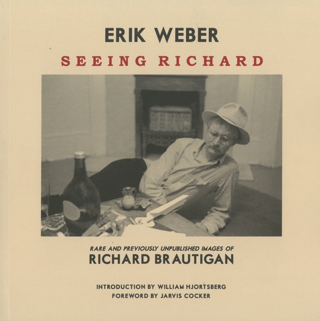 Seeing Richard : Rare and Previously Unpublished Images of Richard Brautigan, Paperback / softback Book