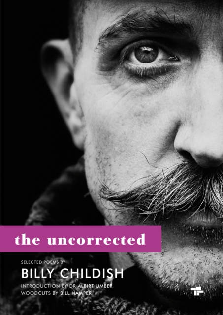 The Uncorrected Billy Childish : New & Selected Poems, Paperback / softback Book