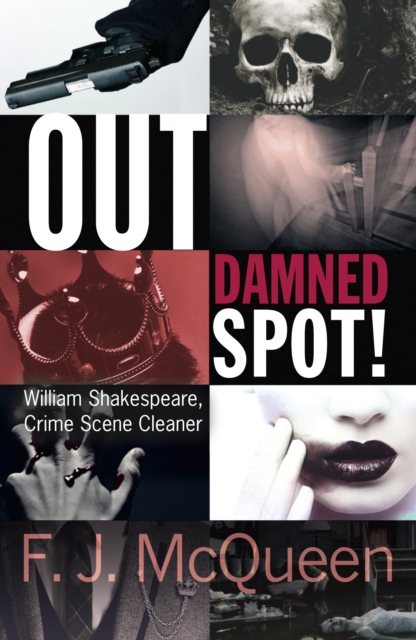 Out Damned Spot! : William Shakespeare, Crime Scene Cleaner, Paperback / softback Book