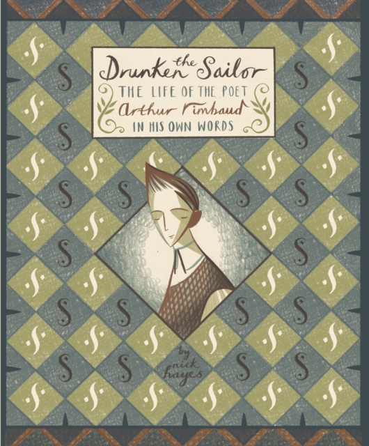 The Drunken Sailor : The Life of the Poet Arthur Rimbaud in His Own Words, Hardback Book