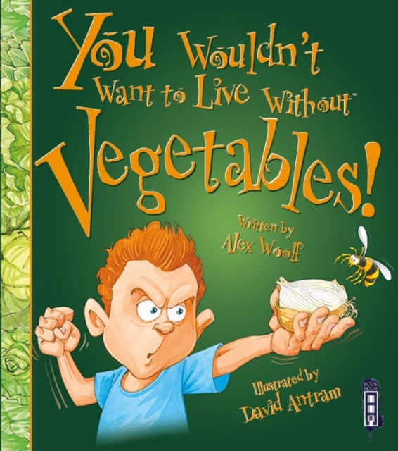 You Wouldn't Want To Live Without Vegetables!, Paperback / softback Book