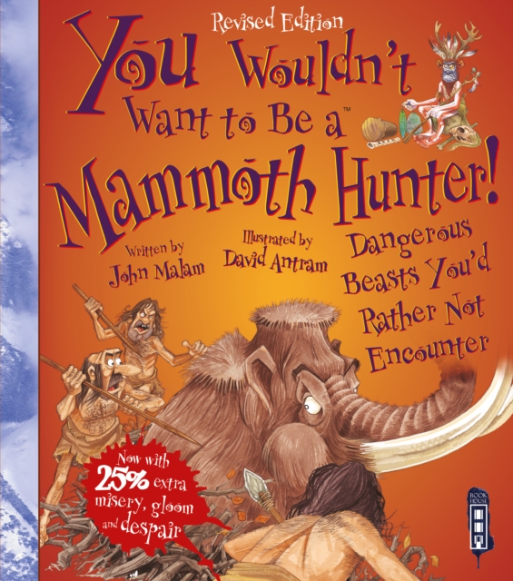 You Wouldn't Want To Be A Mammoth Hunter! : Extended Edition, Paperback / softback Book