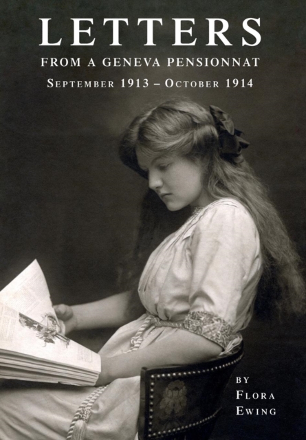 Letters from a Geneva Pensionnat (September 1913 - October 1914), Hardback Book