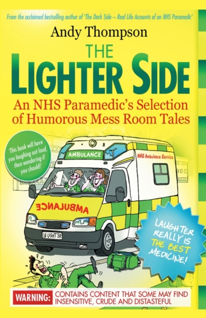 The Lighter Side. An NHS Paramedic's Selection of Humorous Mess Room Tales, Paperback / softback Book