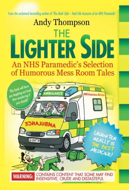 The Lighter Side. An NHS Paramedic's Selection of Humorous Mess Room Tales, Hardback Book