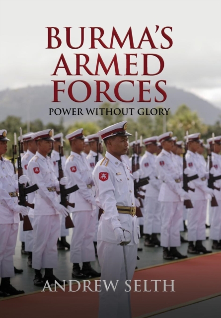 Burma's Armed Forces : Power Without Glory, Hardback Book