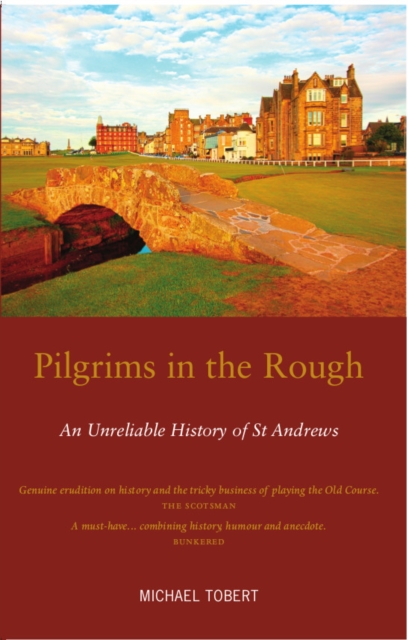 Pilgrims in the Rough : An Unreliable History of St Andrews, Paperback / softback Book